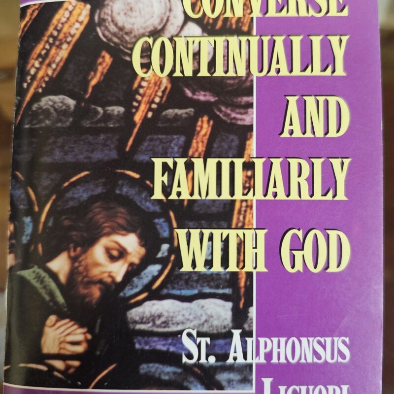 How to converse continually and familiarly with God